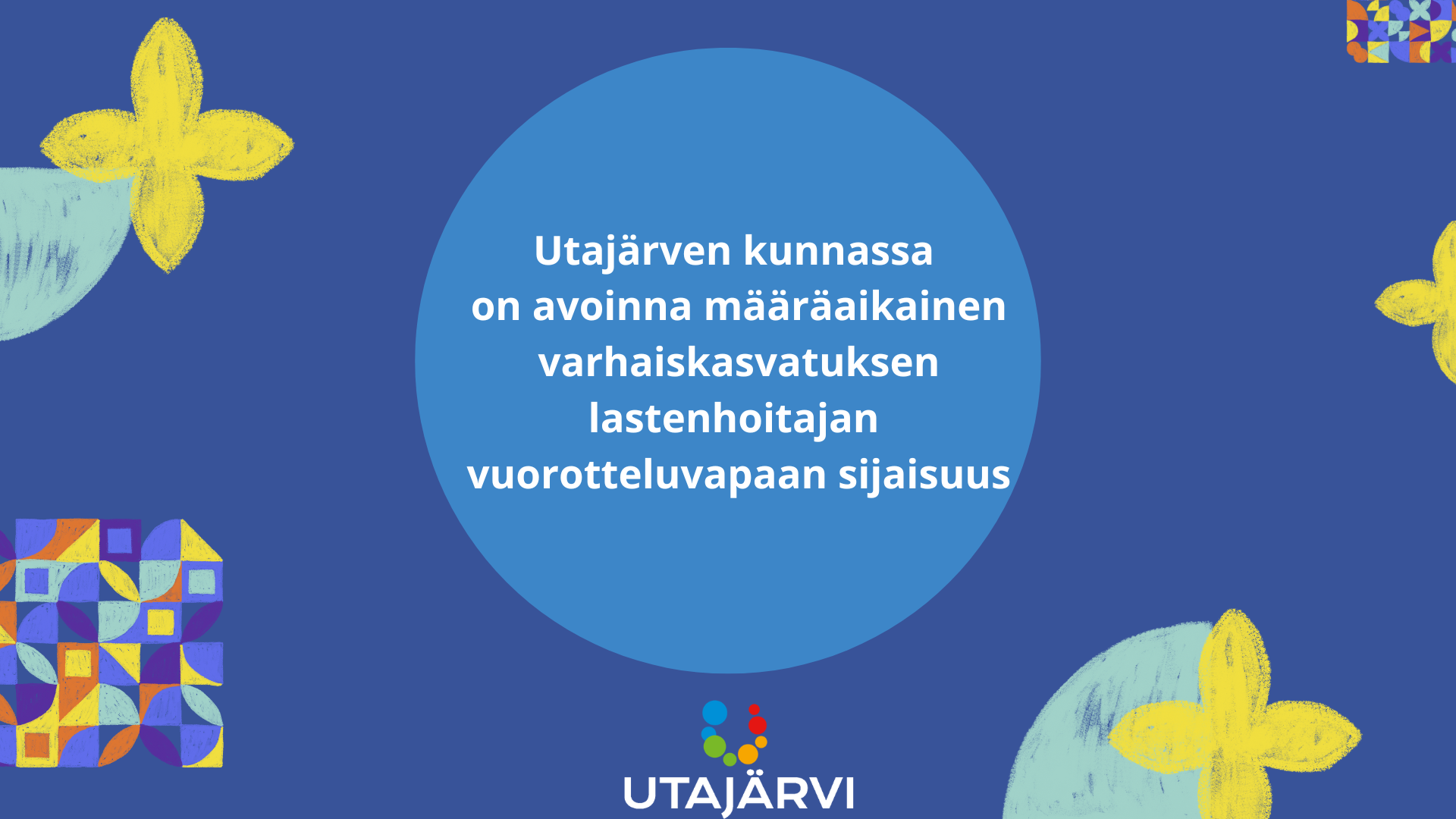 Utajärven kunnassa on avoinna määräaikainen varhaiskasvatuksen lastenhoitajan vuorotteluvapaan sijaisuus